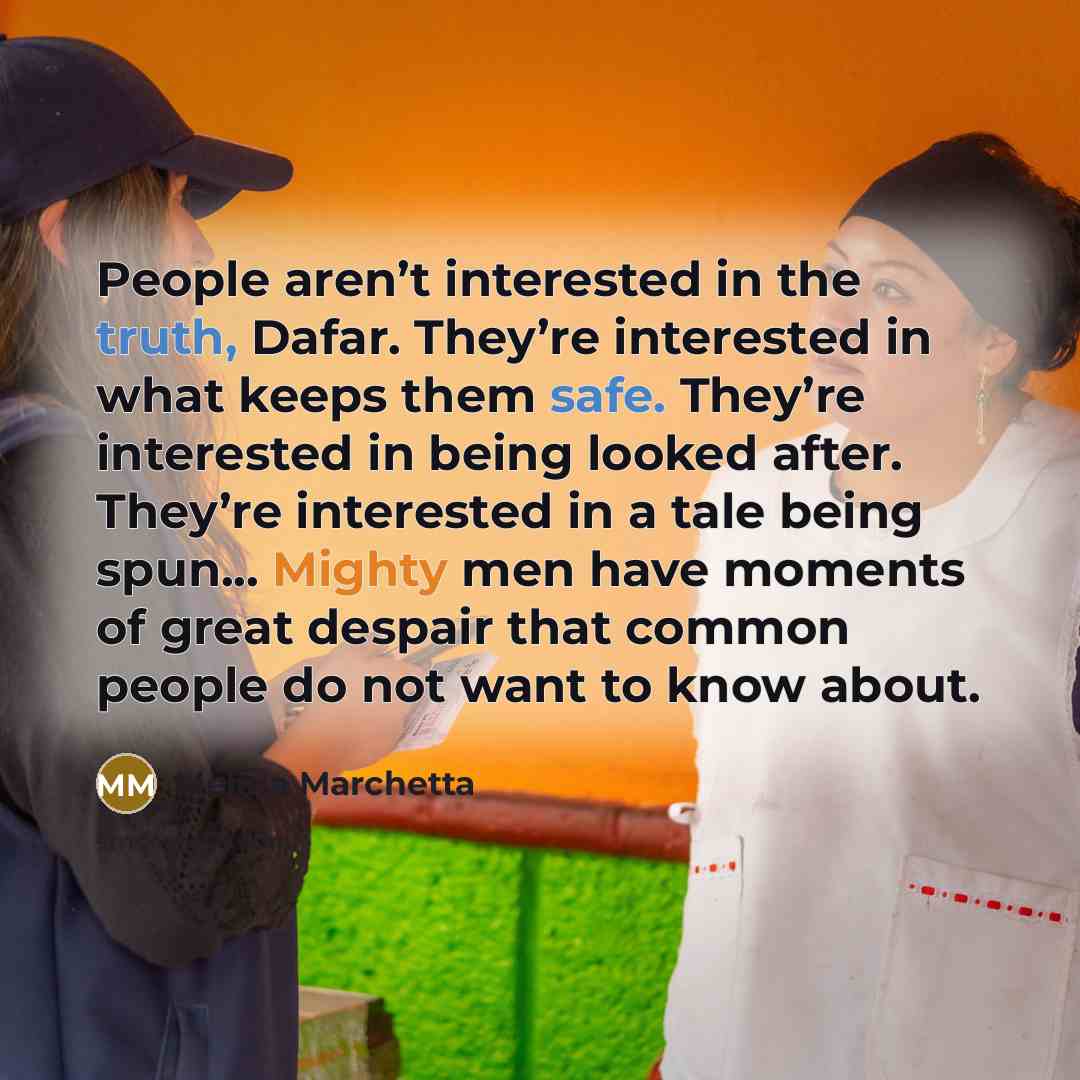 “People aren’t interested in the truth, Dafar. They’re interested in…” quote by Melina Marchetta