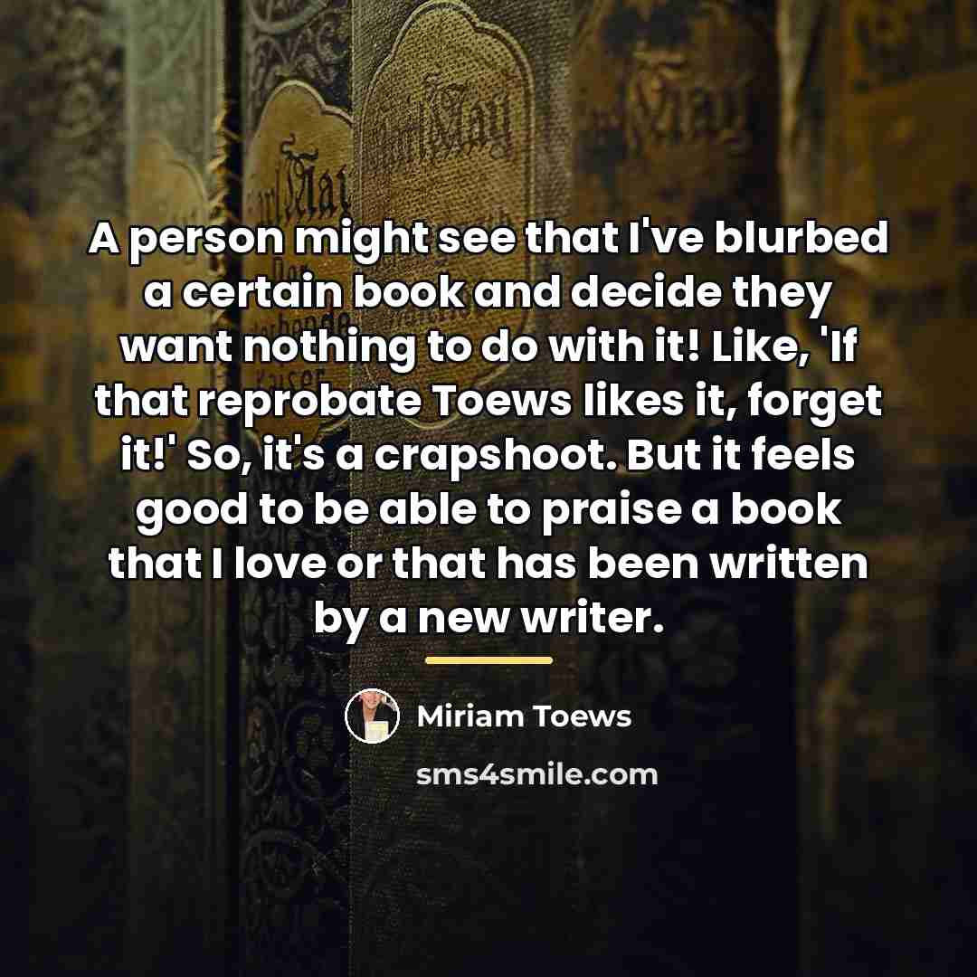 “A person might see that I've blurbed a certain book…” quote by Miriam Toews