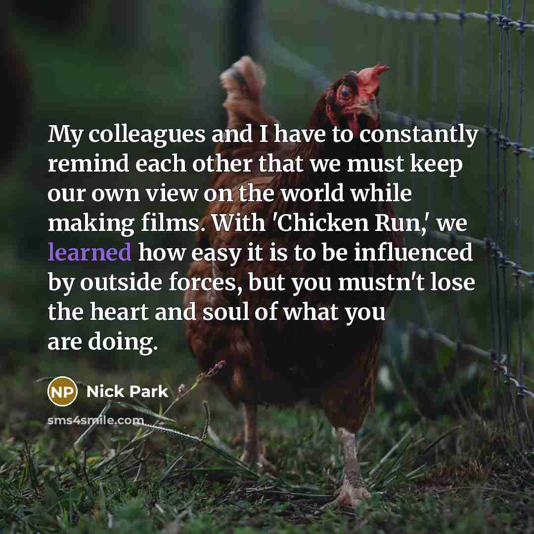 “My colleagues and I have to constantly remind each other…” quote by Nick Park