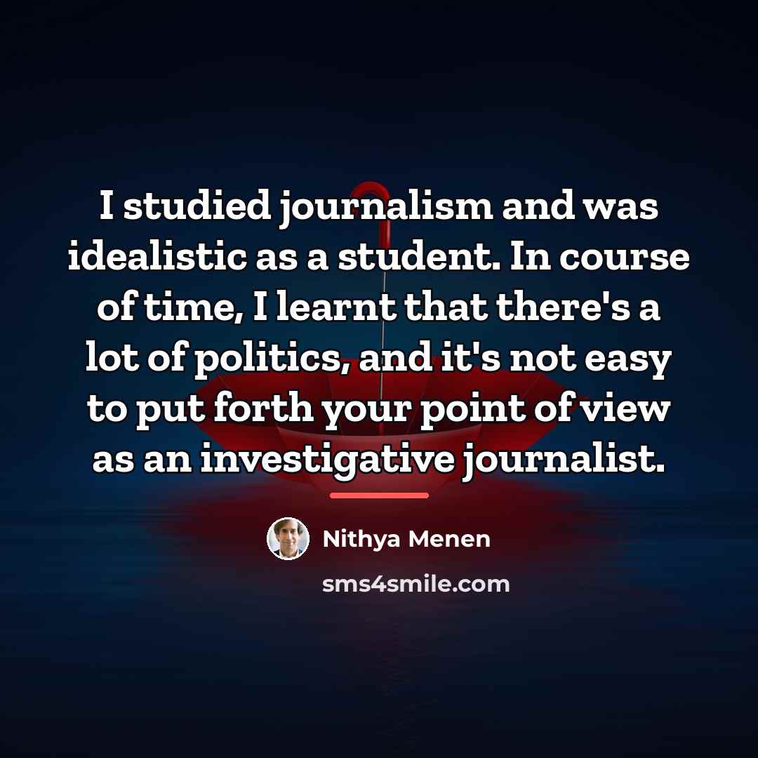 “I studied journalism and was idealistic as a student. In…” quote by Nithya Menen