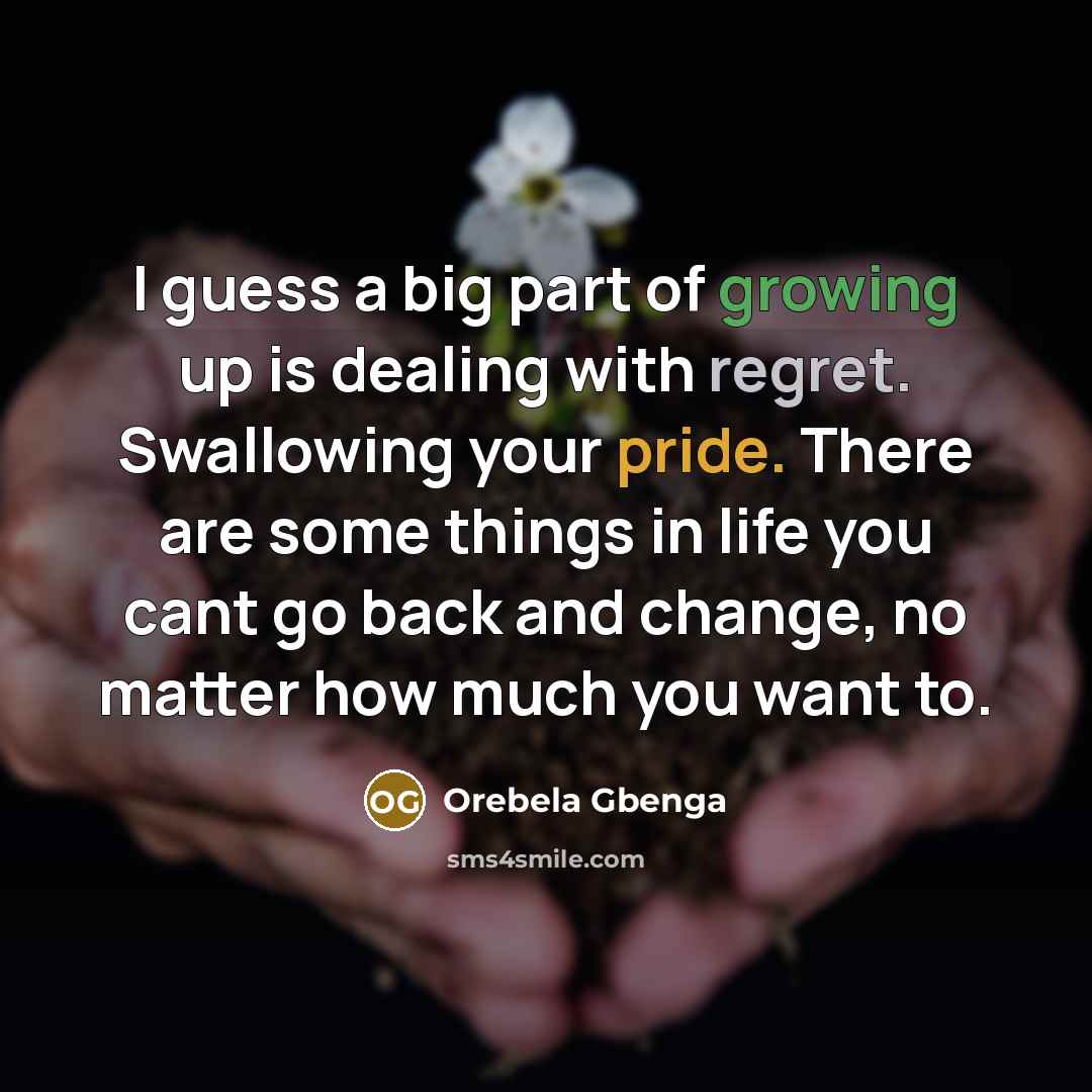 “I guess a big part of growing up is dealing…” quote by Orebela Gbenga