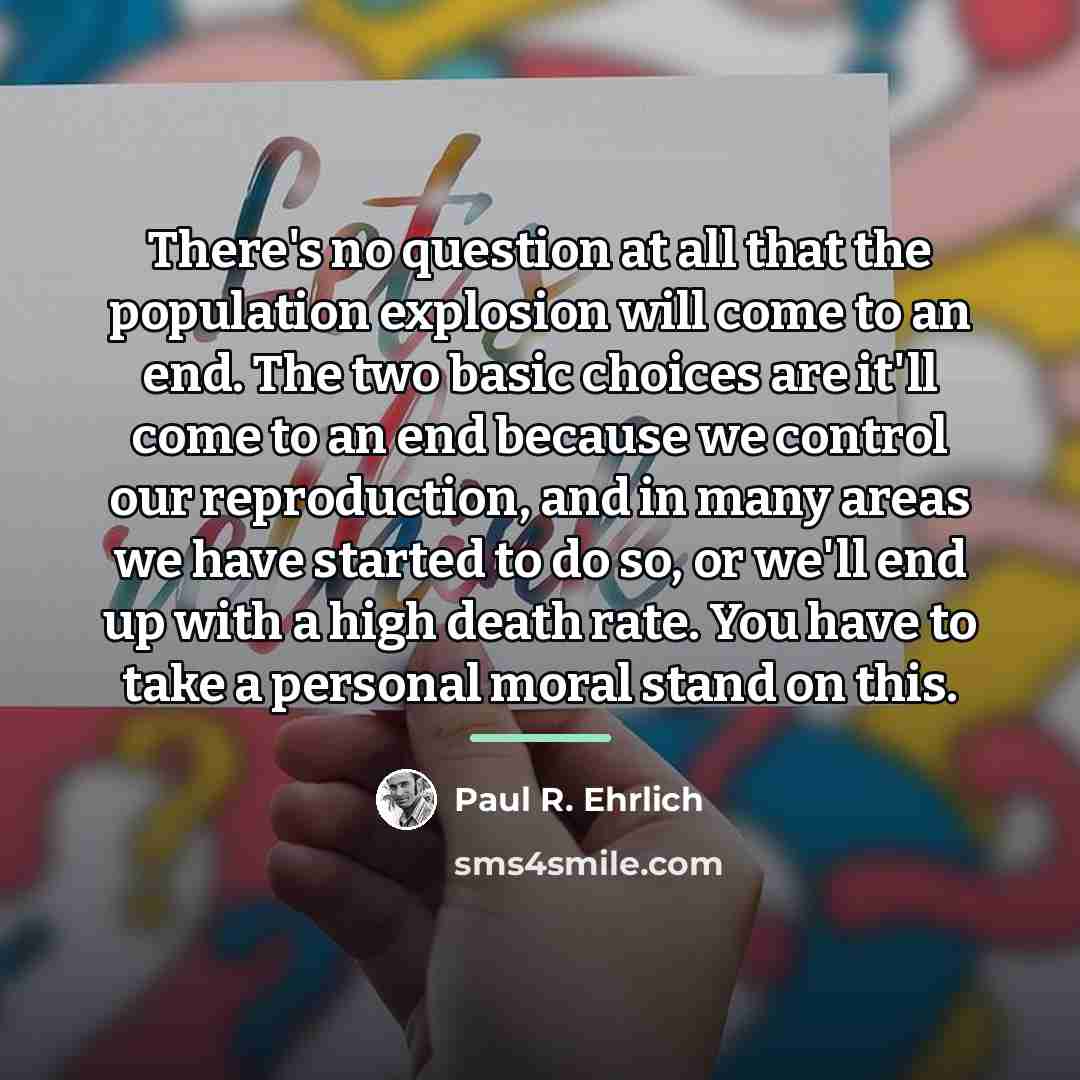 “There's no question at all that the population explosion will…” quote by Paul R. Ehrlich