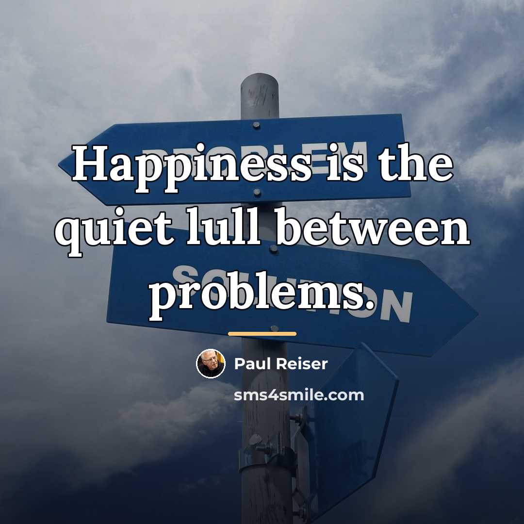 “Happiness is the quiet lull between problems.…” quote by Paul Reiser