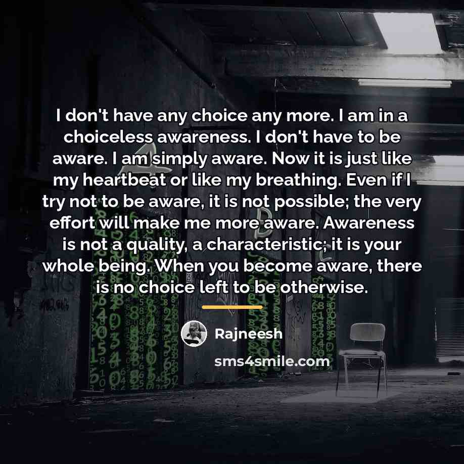 “I don't have any choice any more. I am in…” quote by Rajneesh