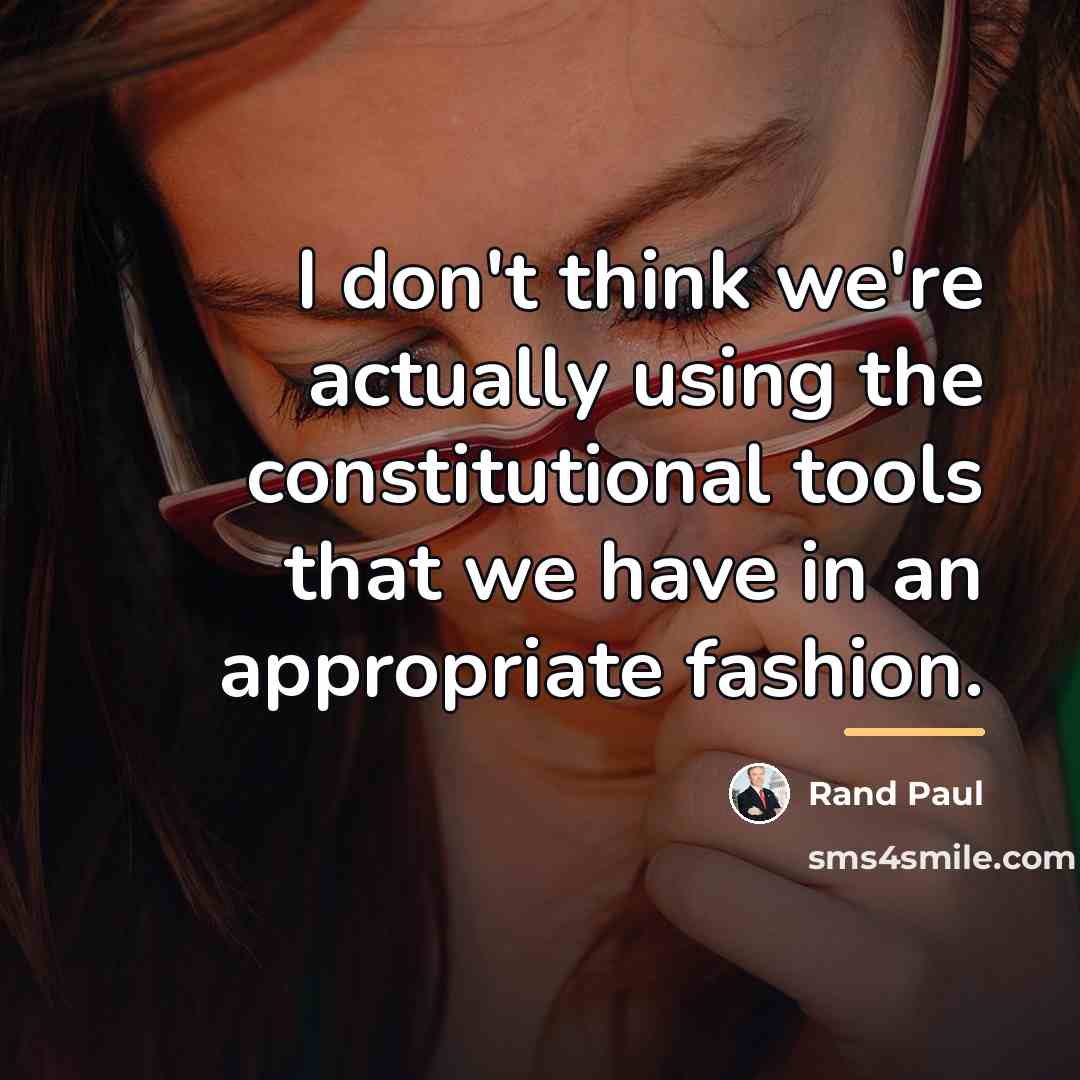 “I don't think we're actually using the constitutional tools that…” quote by Rand Paul