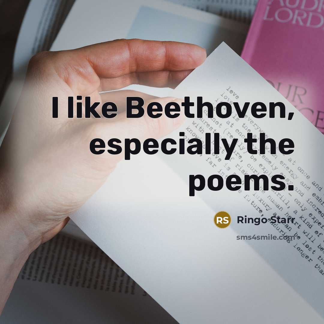 “I like Beethoven, especially the poems.…” quote by Ringo Starr