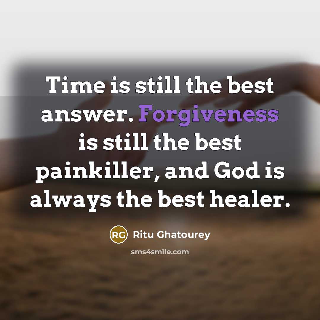 “Time is still the best answer. Forgiveness is still the…” quote by Ritu Ghatourey