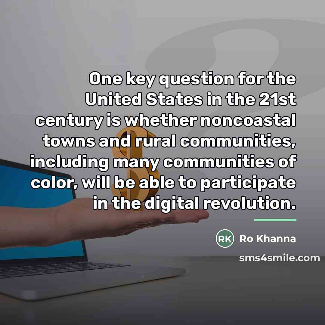 “One key question for the United States in the 21st…” quote by Ro Khanna