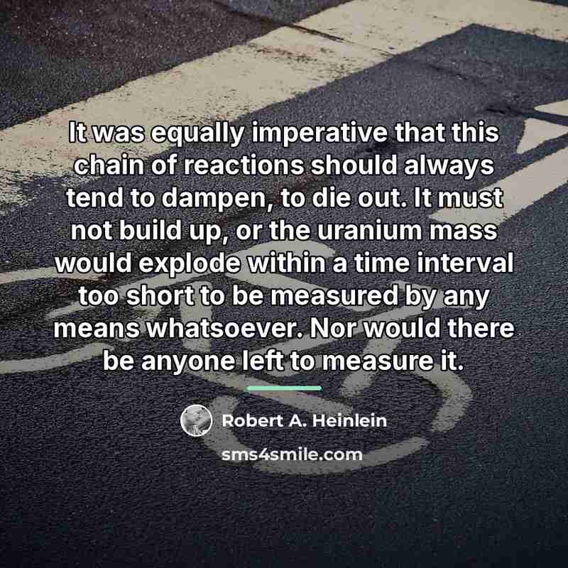 “It was equally imperative that this chain of reactions should…” quote by Robert A. Heinlein