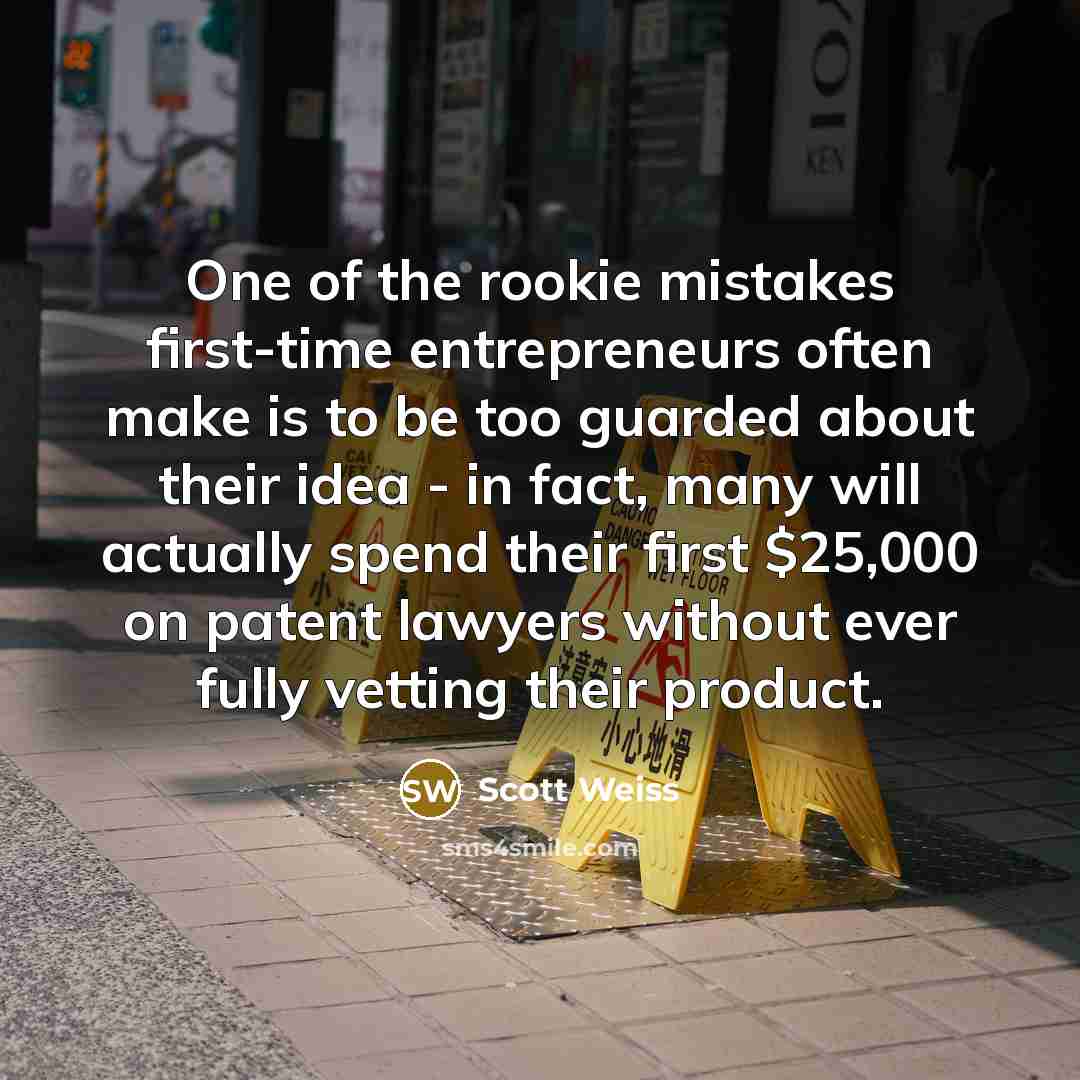 “One of the rookie mistakes first-time entrepreneurs often make is…” quote by Scott Weiss