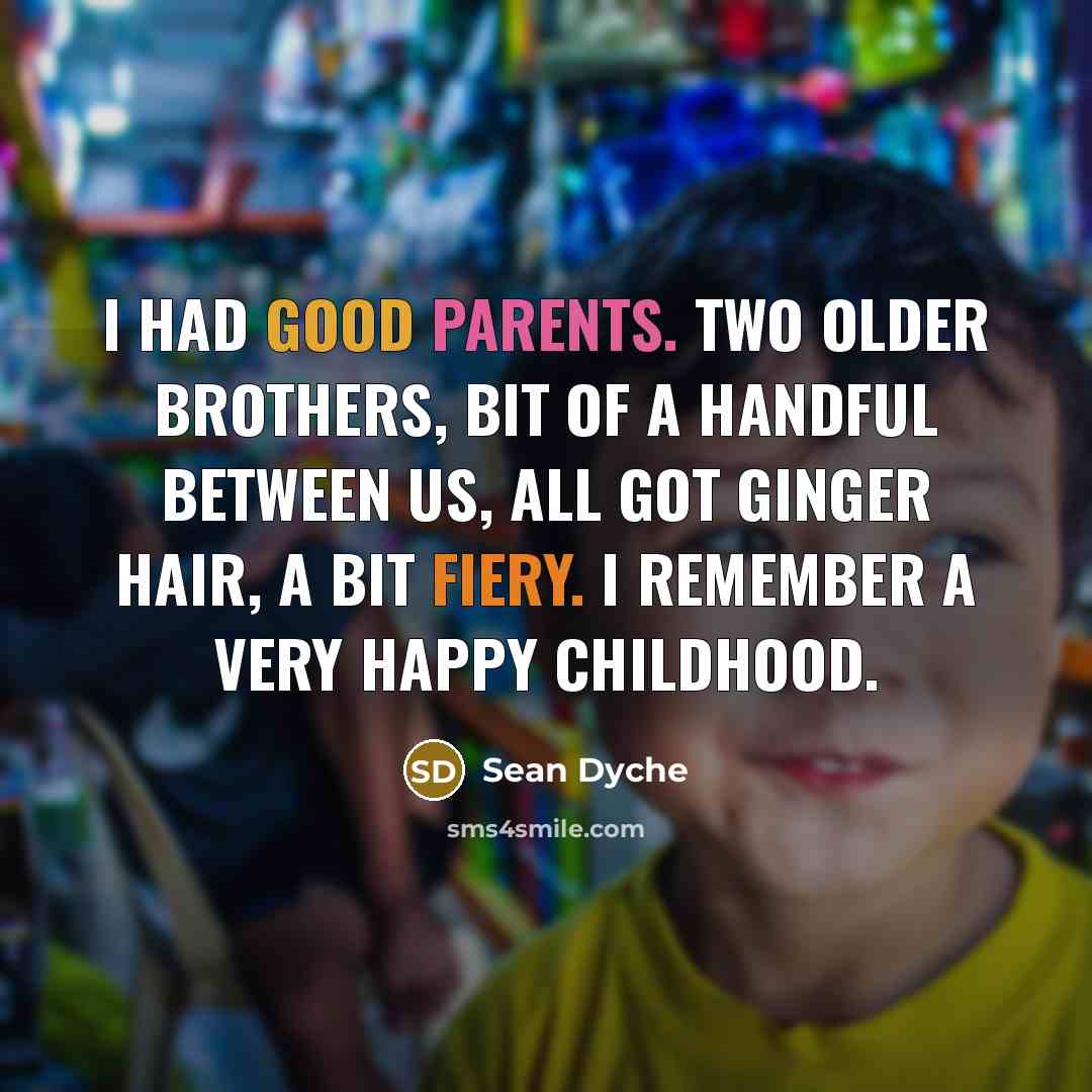 “I had good parents. Two older brothers, bit of a…” quote by Sean Dyche