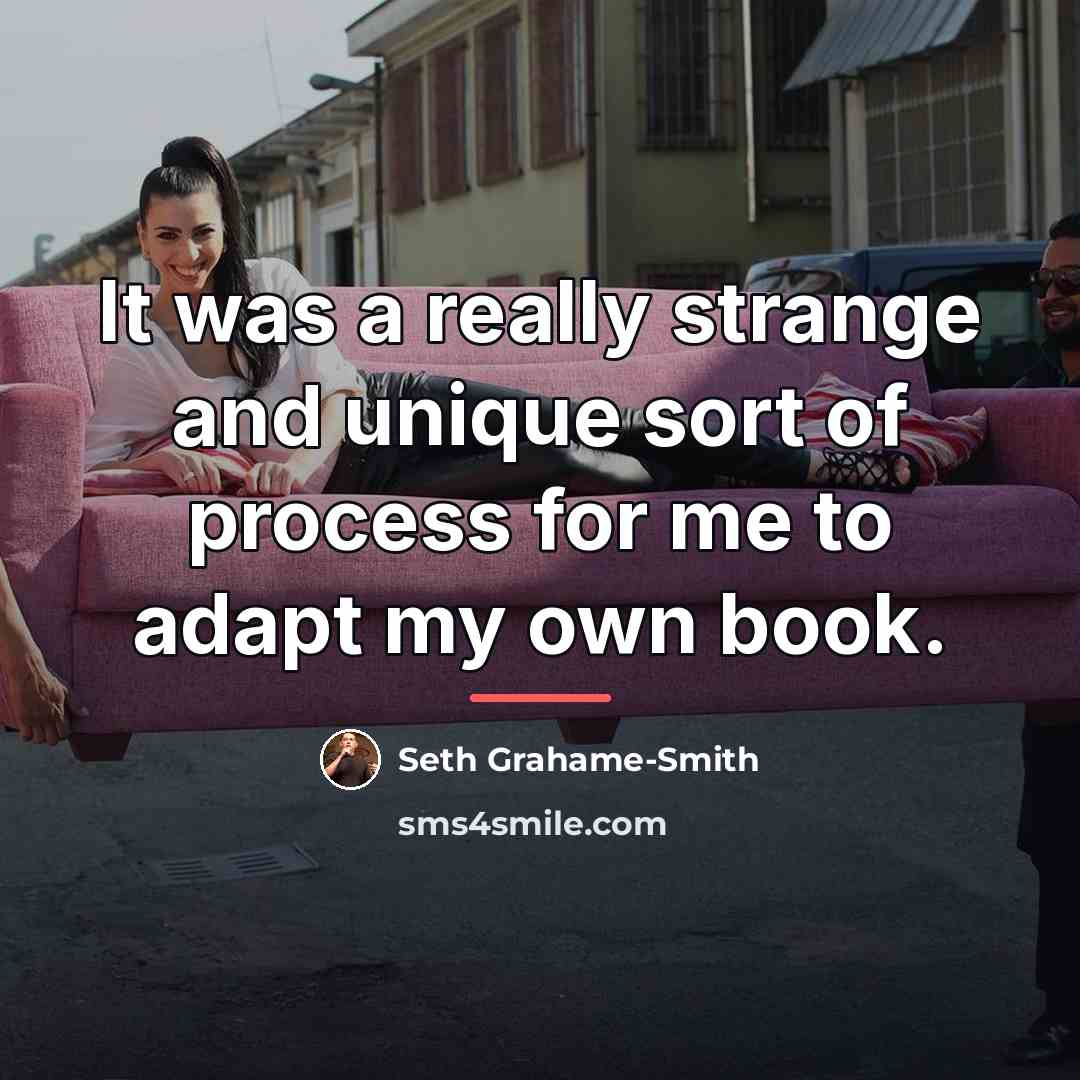 “It was a really strange and unique sort of process…” quote by Seth Grahame-Smith