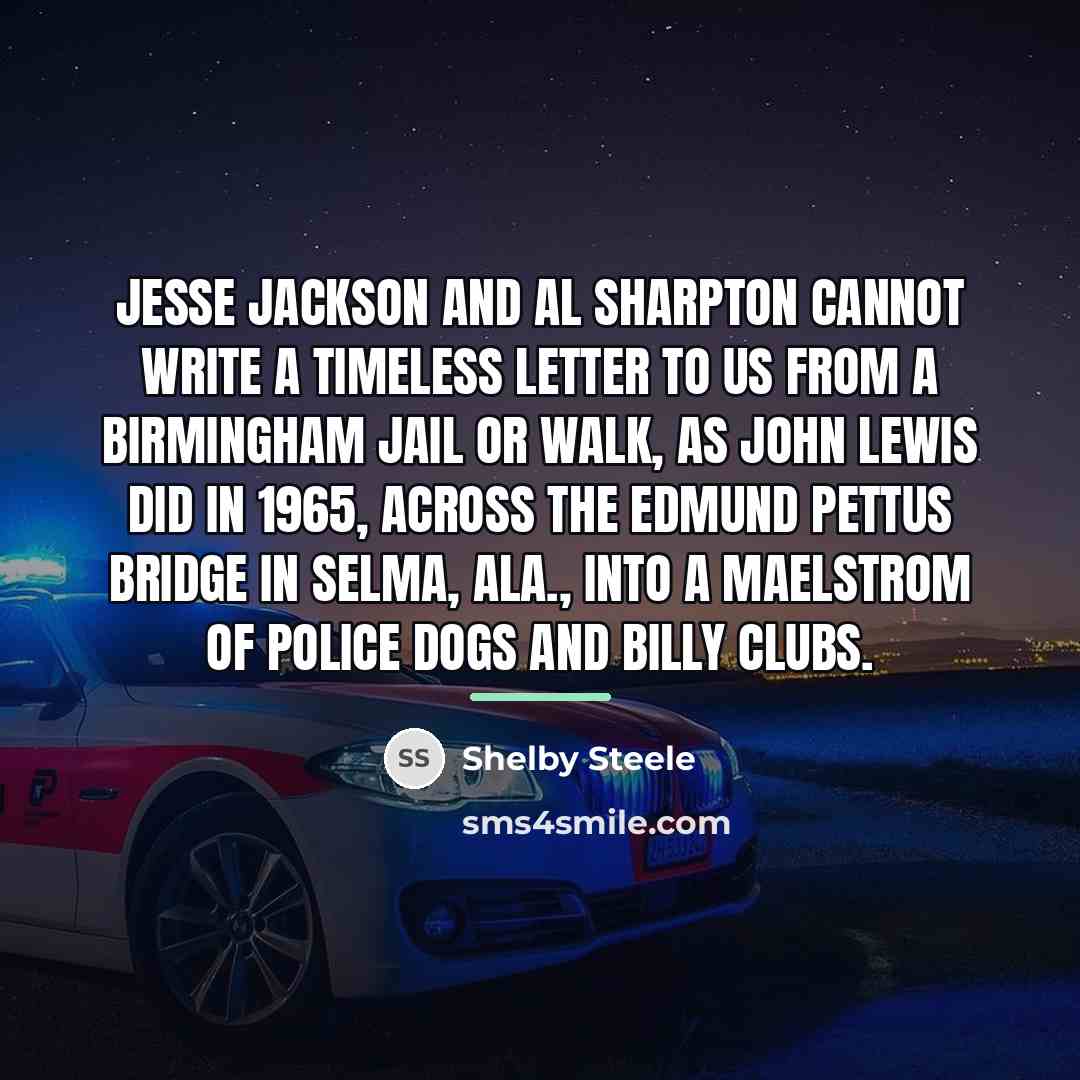 “Jesse Jackson and Al Sharpton cannot write a timeless letter…” quote by Shelby Steele