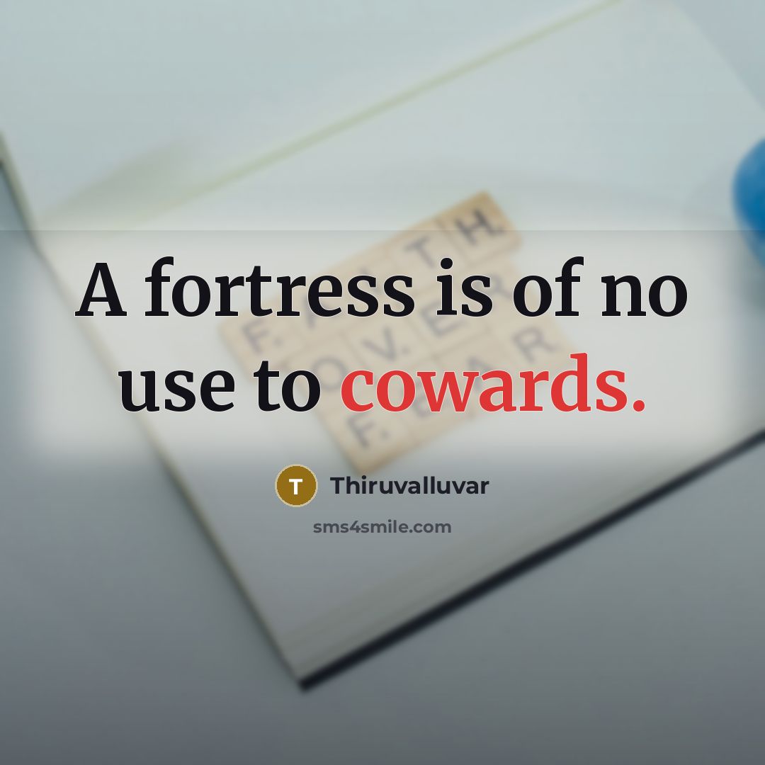 “A fortress is of no use to cowards.…” quote by Thiruvalluvar