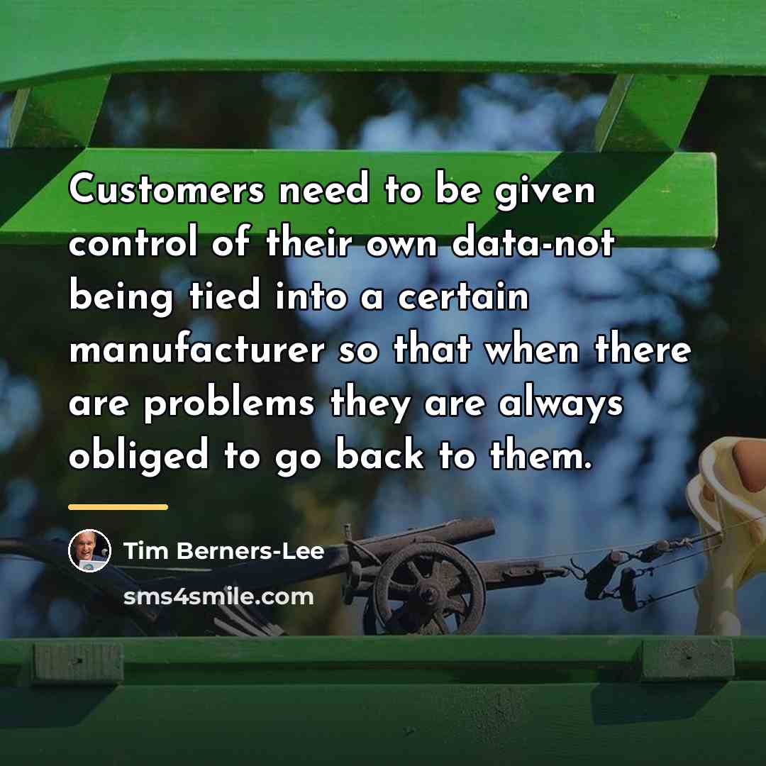“Customers need to be given control of their own data-not…” quote by Tim Berners-Lee