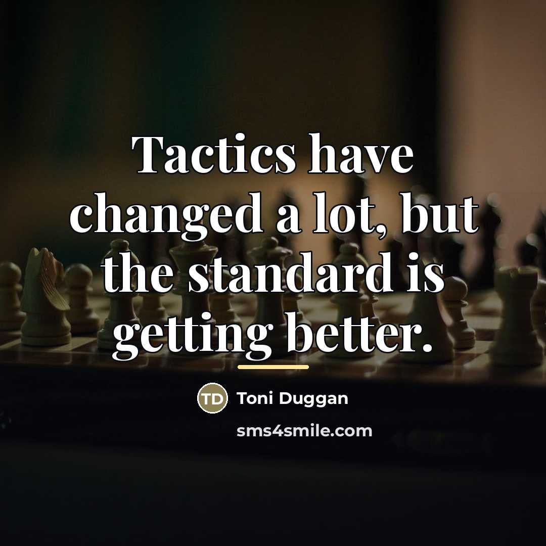 “Tactics have changed a lot, but the standard is getting…” quote by Toni Duggan