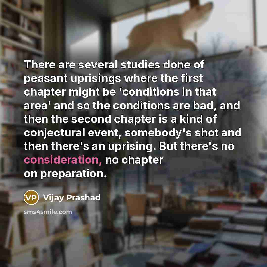 “There are several studies done of peasant uprisings where the…” quote by Vijay Prashad