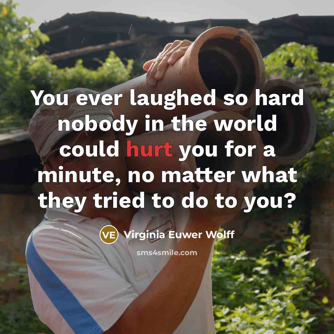 “You ever laughed so hard nobody in the world could…” quote by Virginia Euwer Wolff