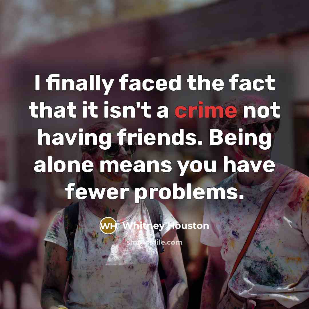 “I finally faced the fact that it isn't a crime…” quote by Whitney Houston