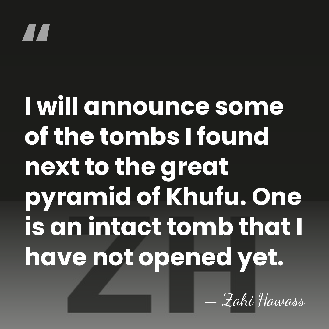 I will announce some of the tombs I found next to the&hellip; - Zahi Hawass