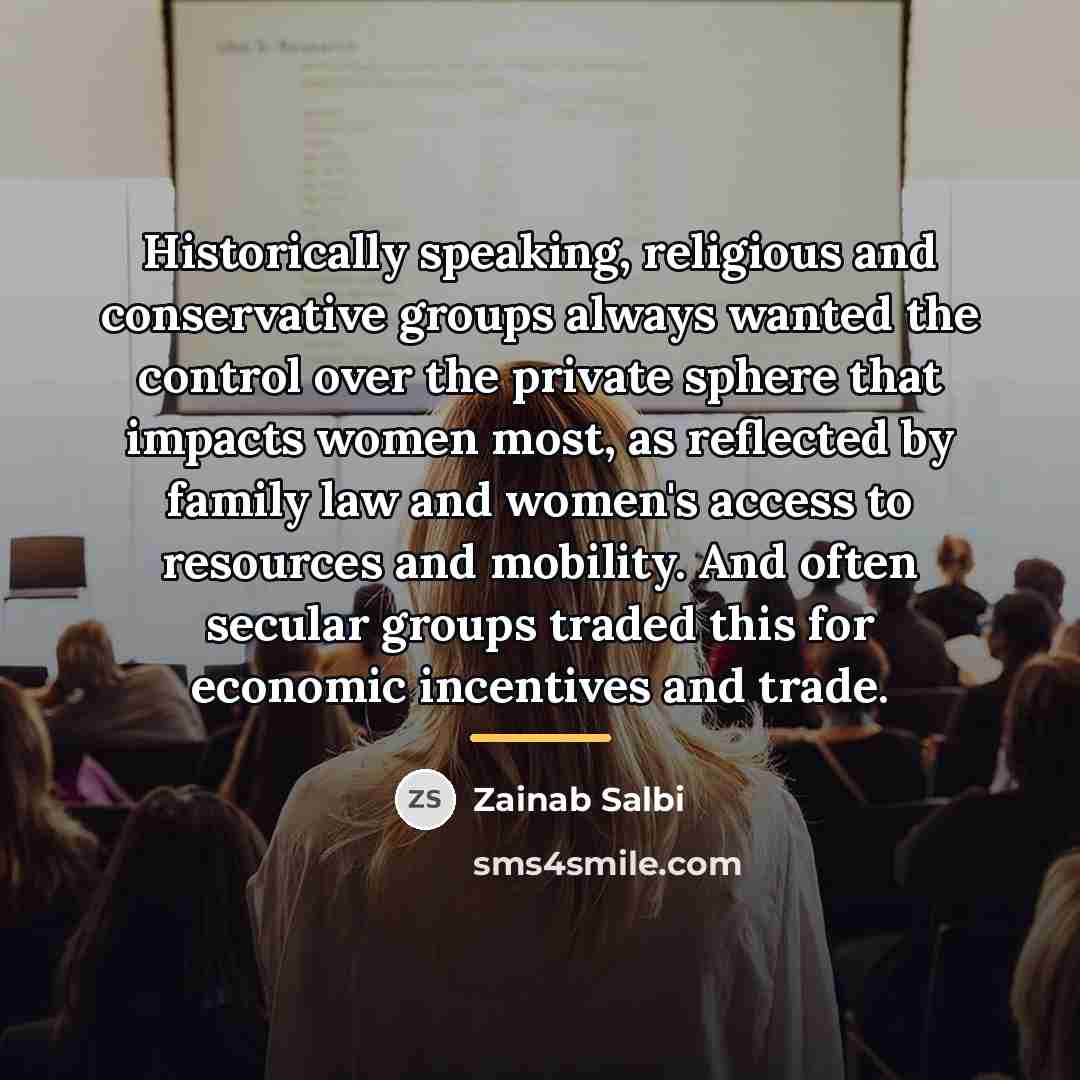 “Historically speaking, religious and conservative groups always wanted the control…” quote by Zainab Salbi