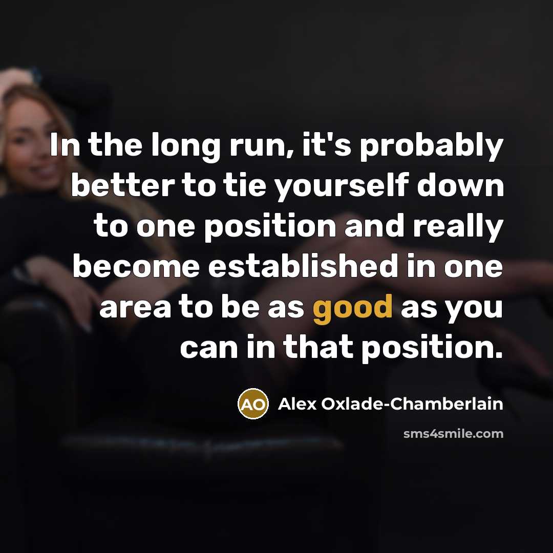 “In the long run, it's probably better to tie yourself…” quote by Alex Oxlade-Chamberlain