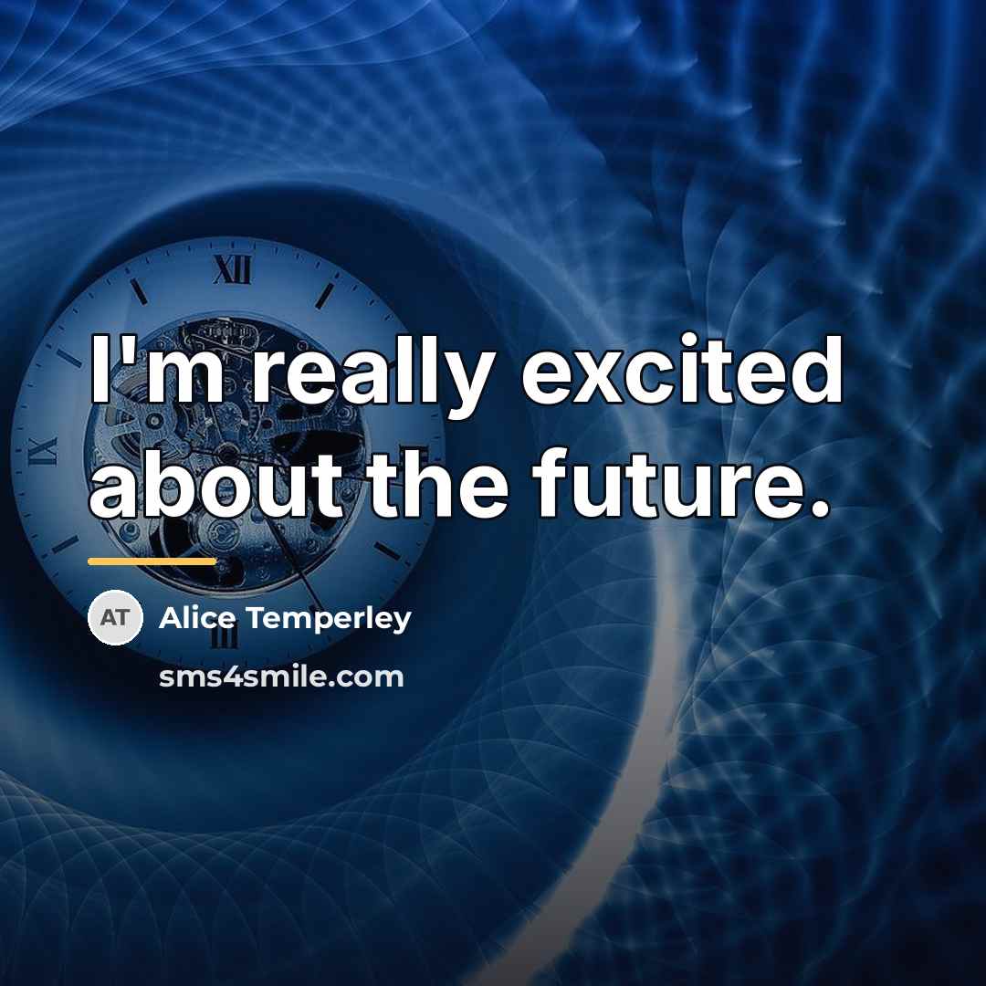 “I'm really excited about the future.…” quote by Alice Temperley