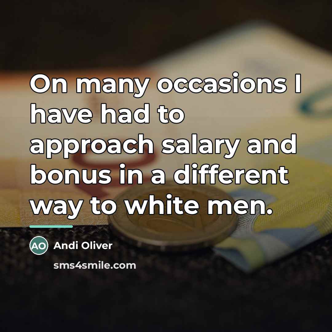“On many occasions I have had to approach salary and…” quote by Andi Oliver