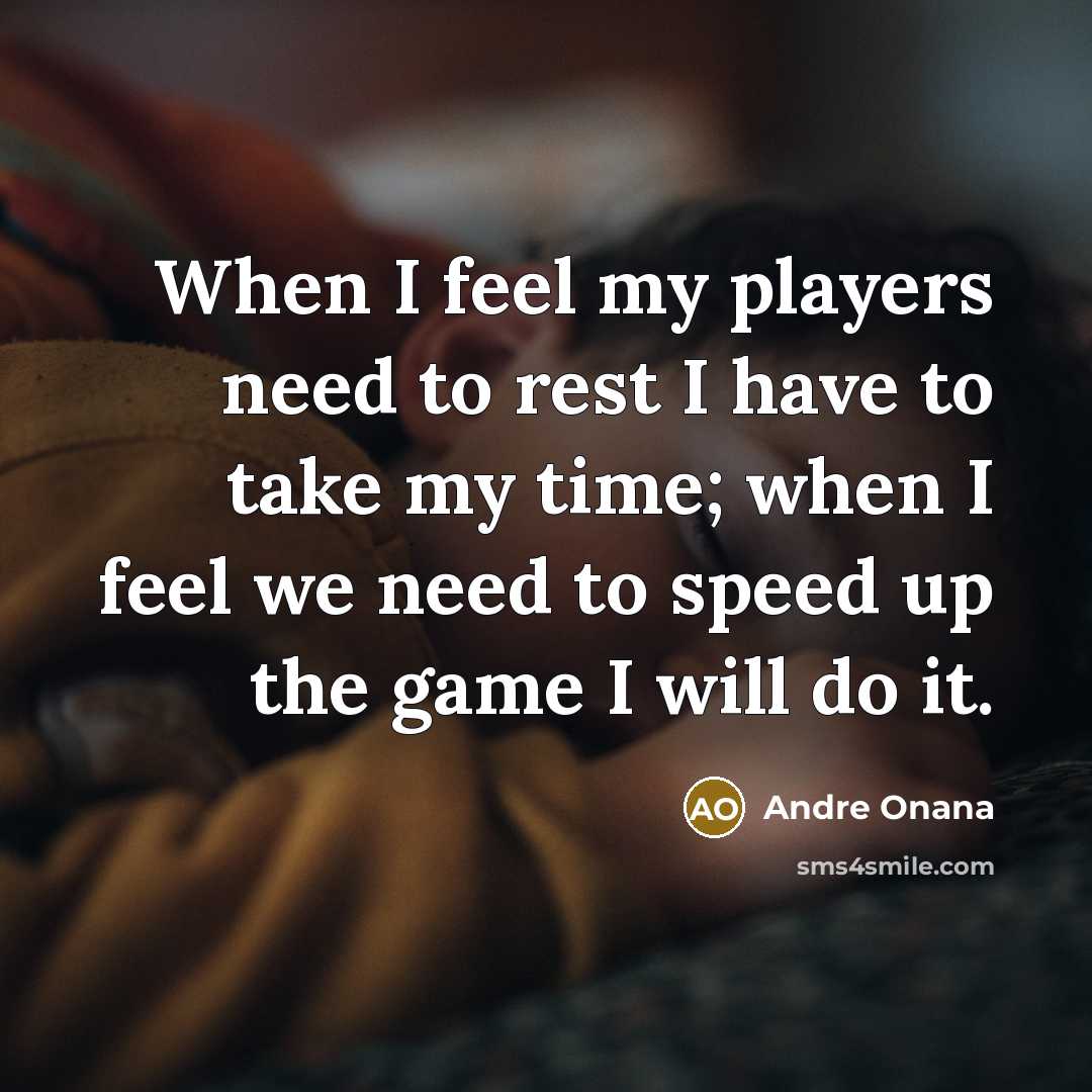 “When I feel my players need to rest I have…” quote by Andre Onana