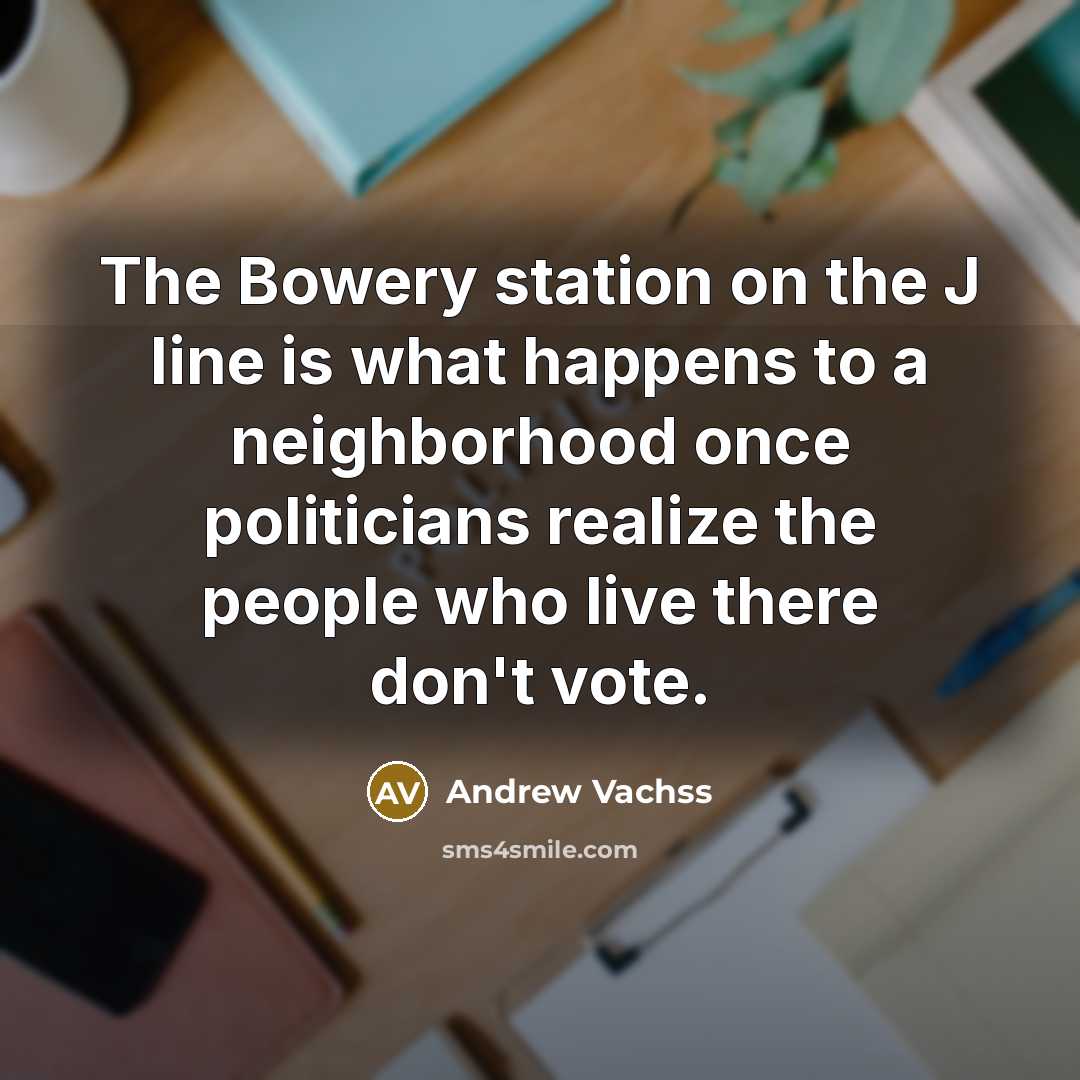 “The Bowery station on the J line is what happens…” quote by Andrew Vachss
