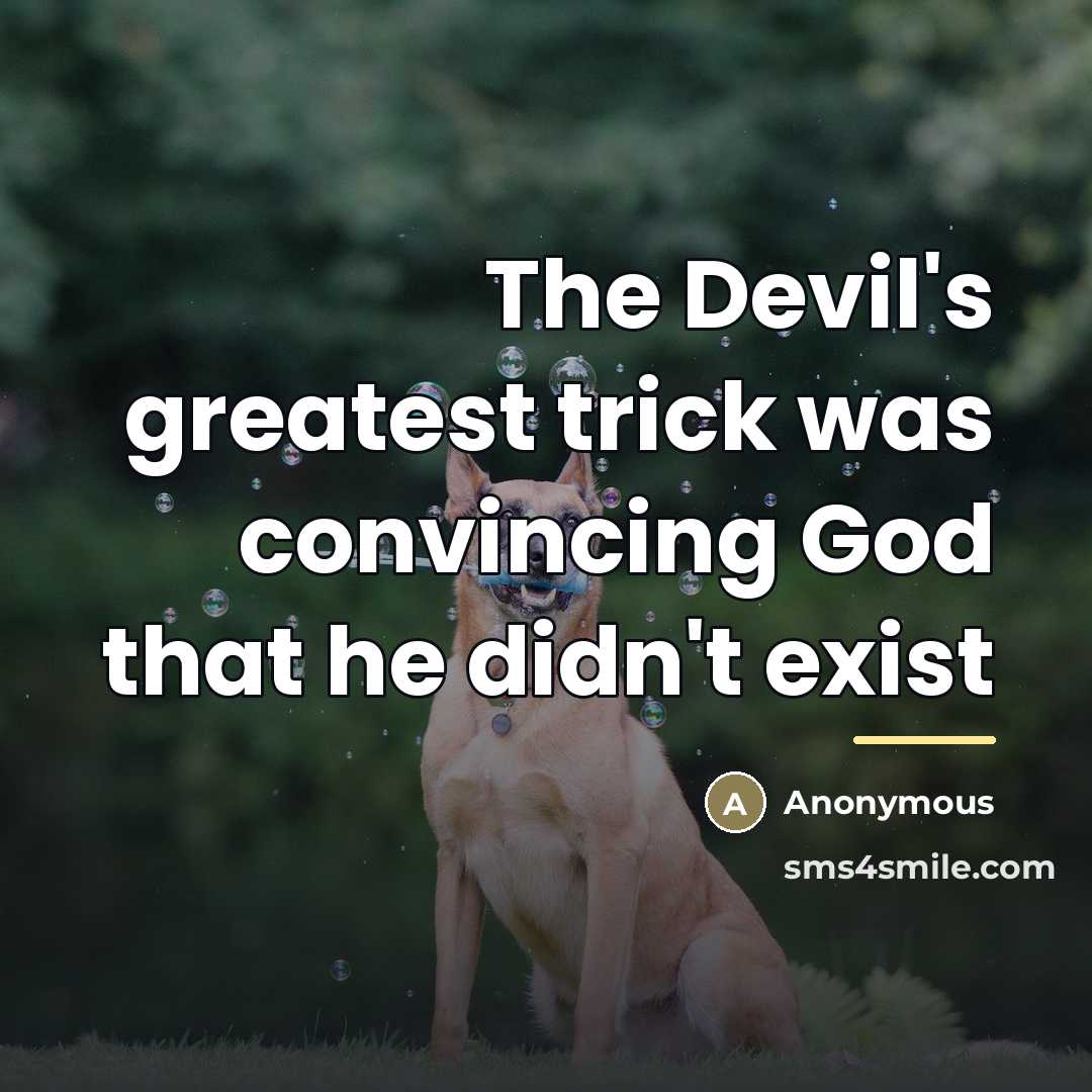 “The Devil's greatest trick was convincing God that he didn't…” quote by Film