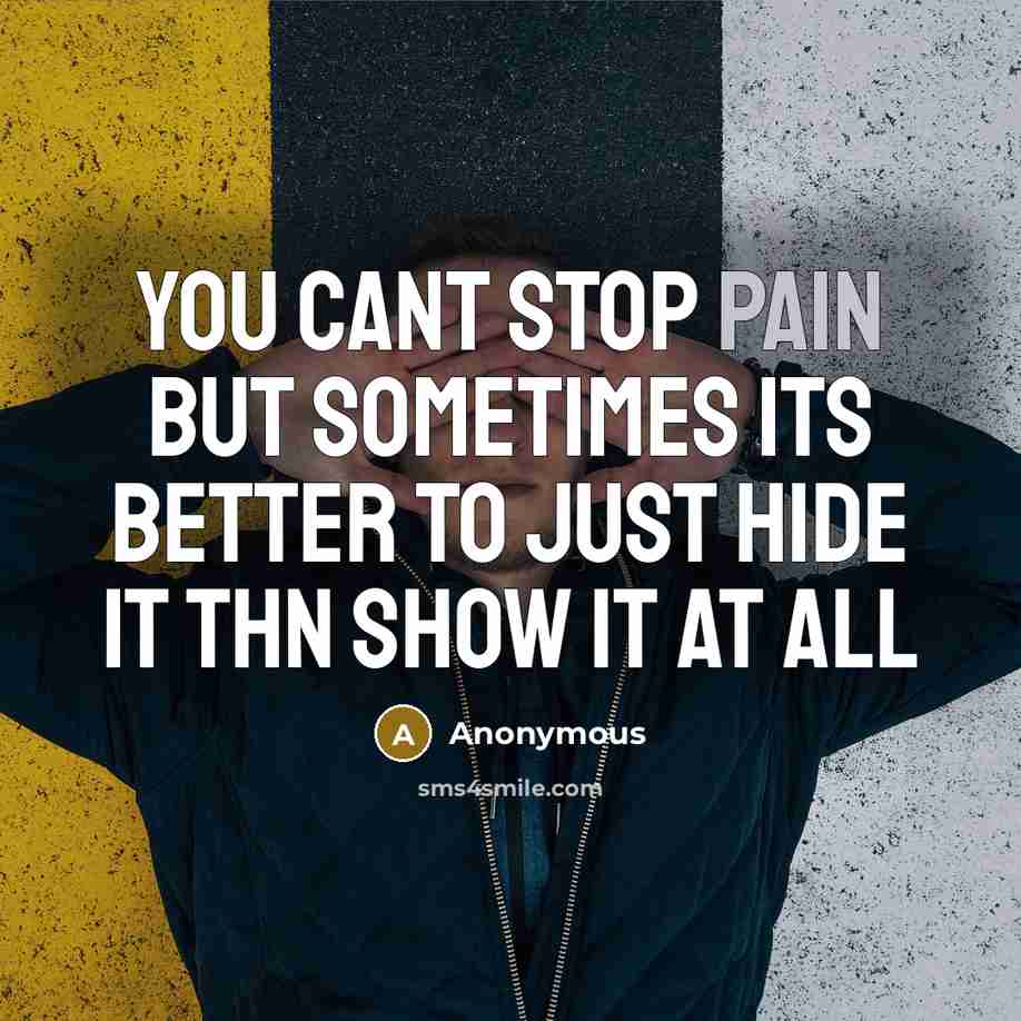 “You cant stop pain but sometimes its better to just…” quote by Anonymous