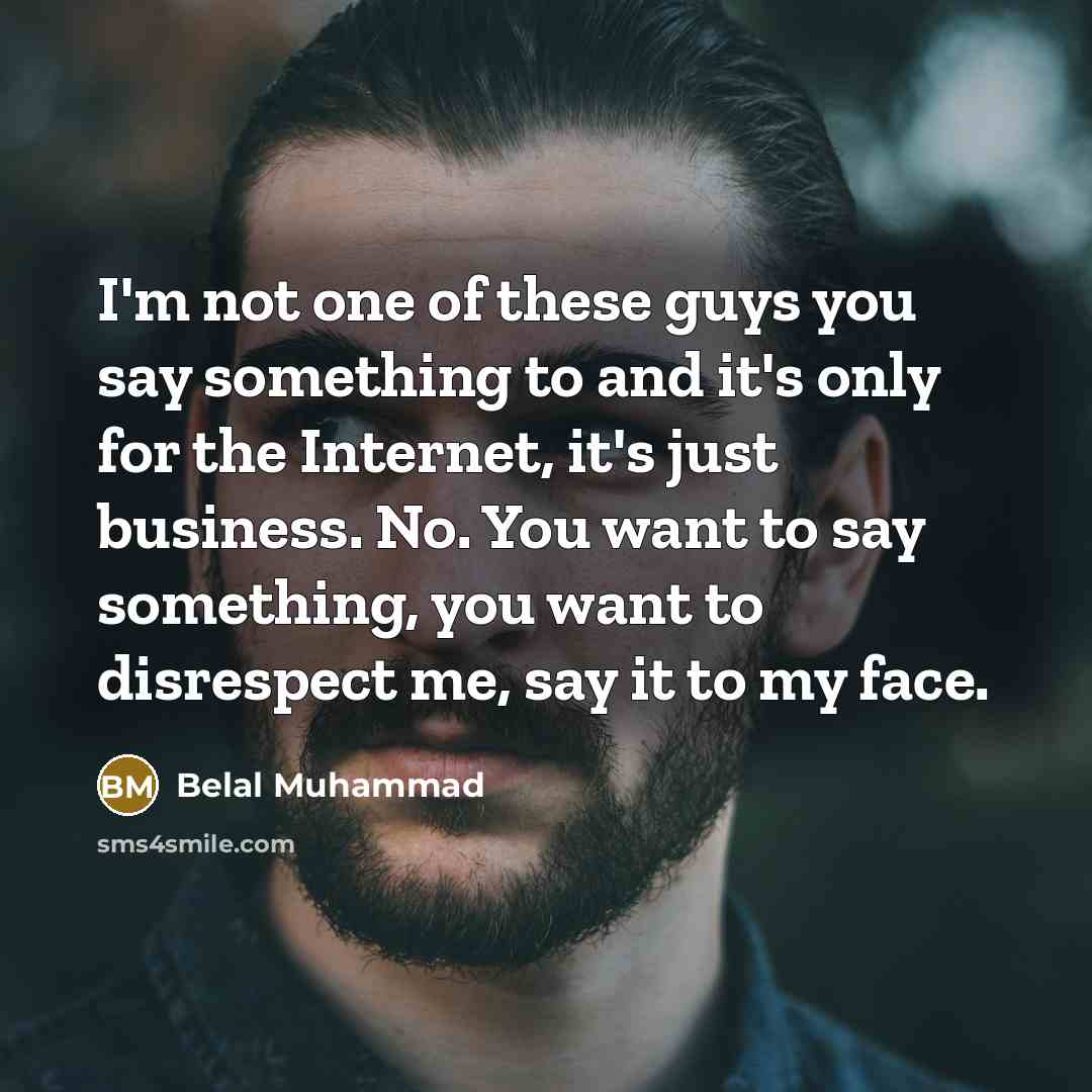 “I'm not one of these guys you say something to…” quote by Belal Muhammad