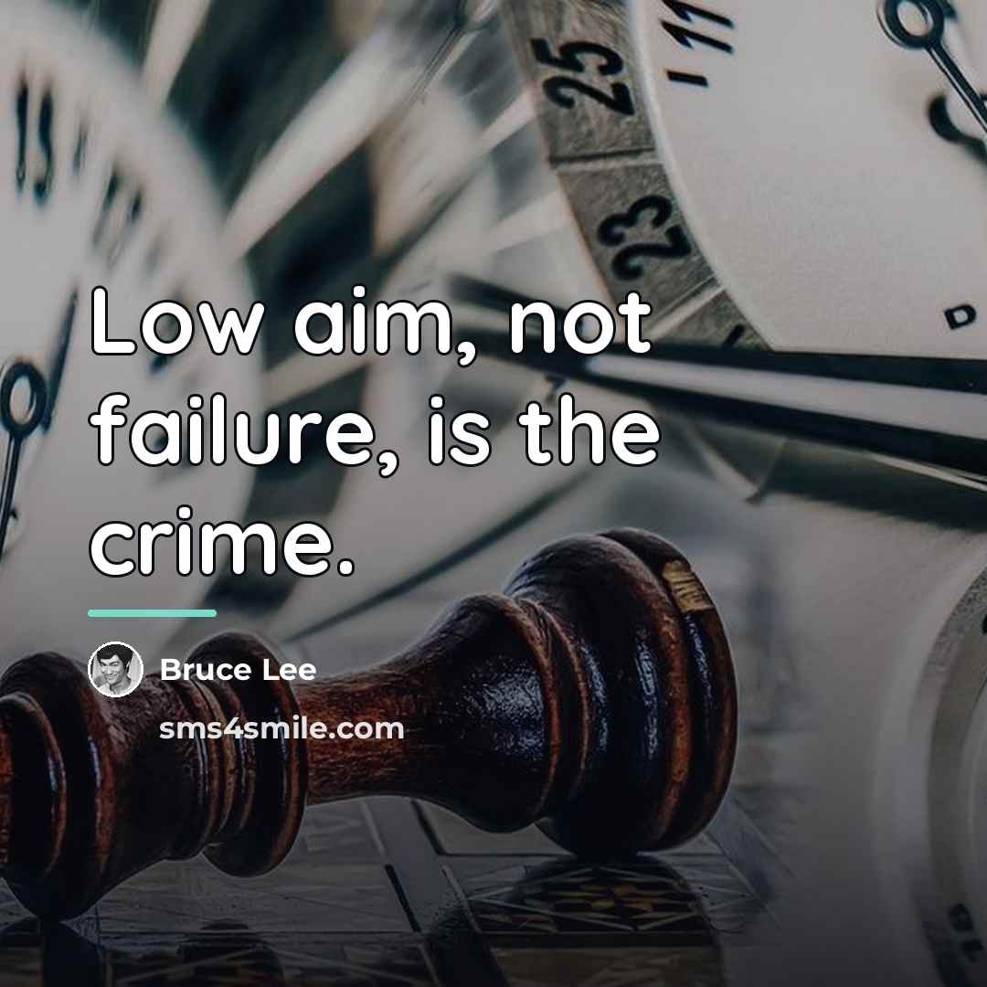 “Low aim, not failure, is the crime.…” quote by Bruce Lee