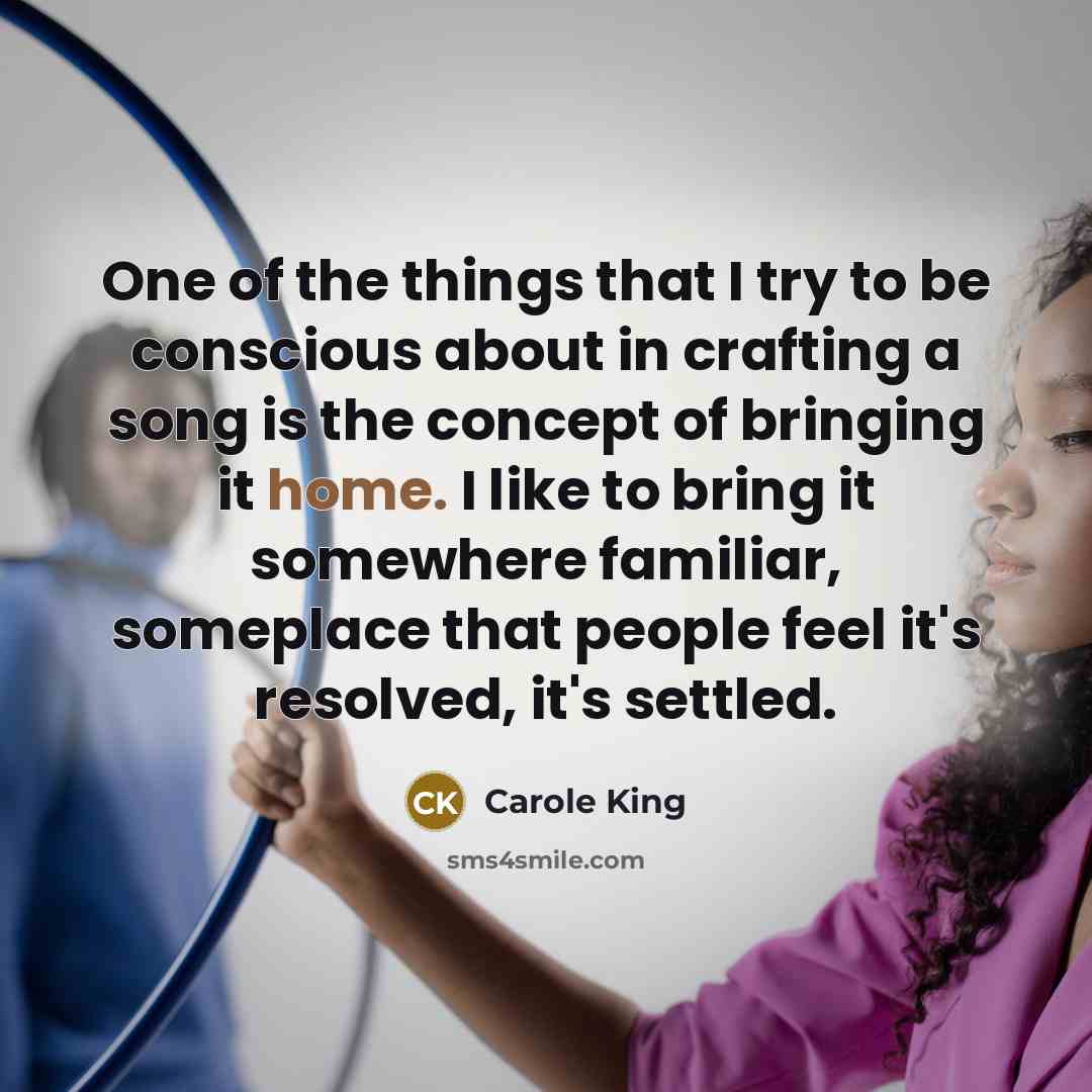 “One of the things that I try to be conscious…” quote by Carole King