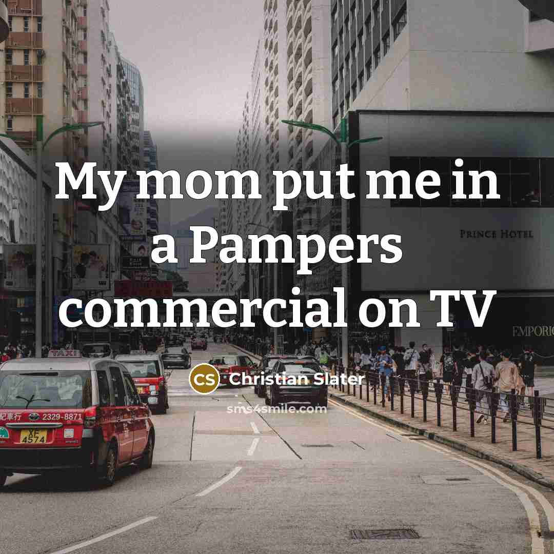 “My mom put me in a Pampers commercial on TV” quote by Christian Slater