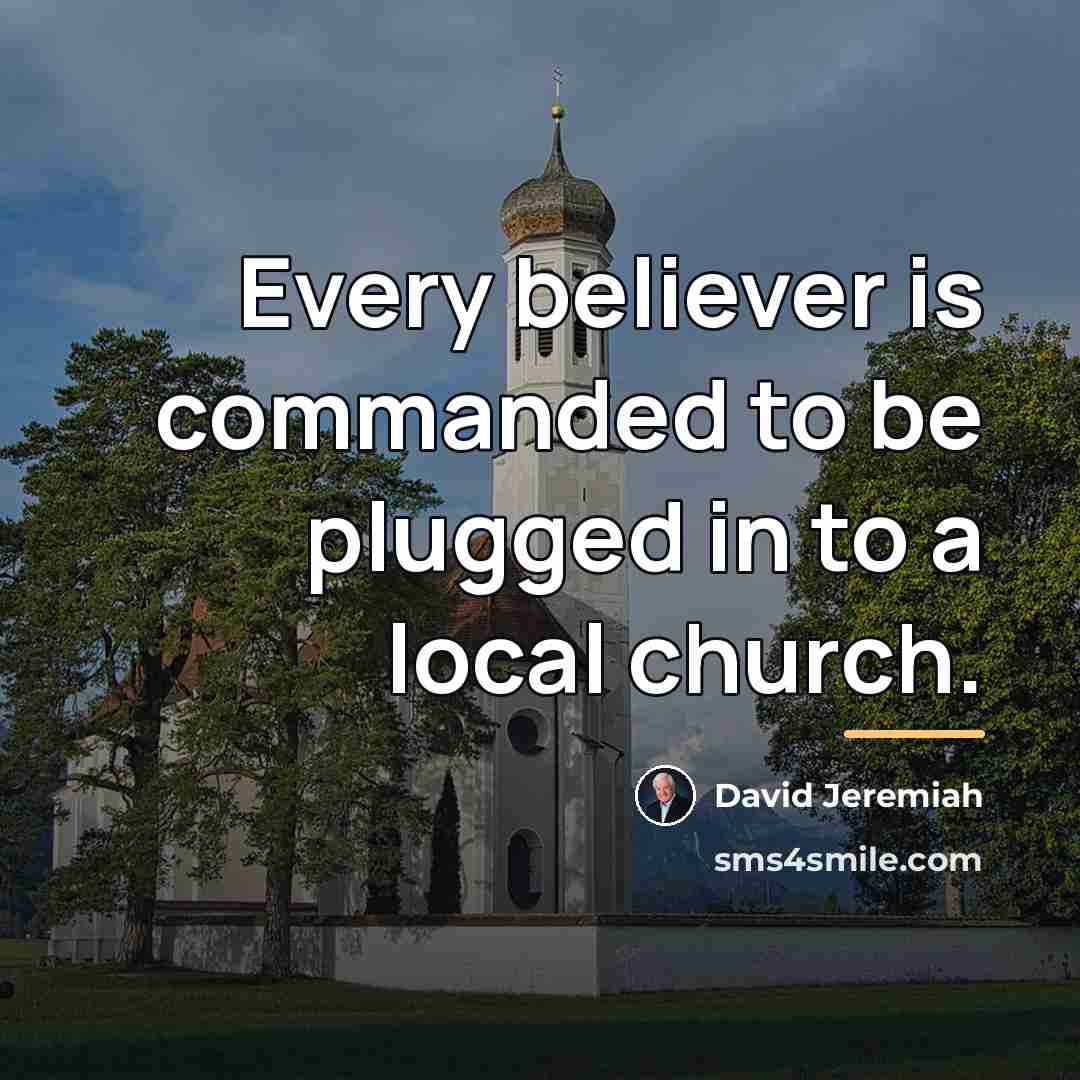 “Every believer is commanded to be plugged in to a…” quote by David Jeremiah