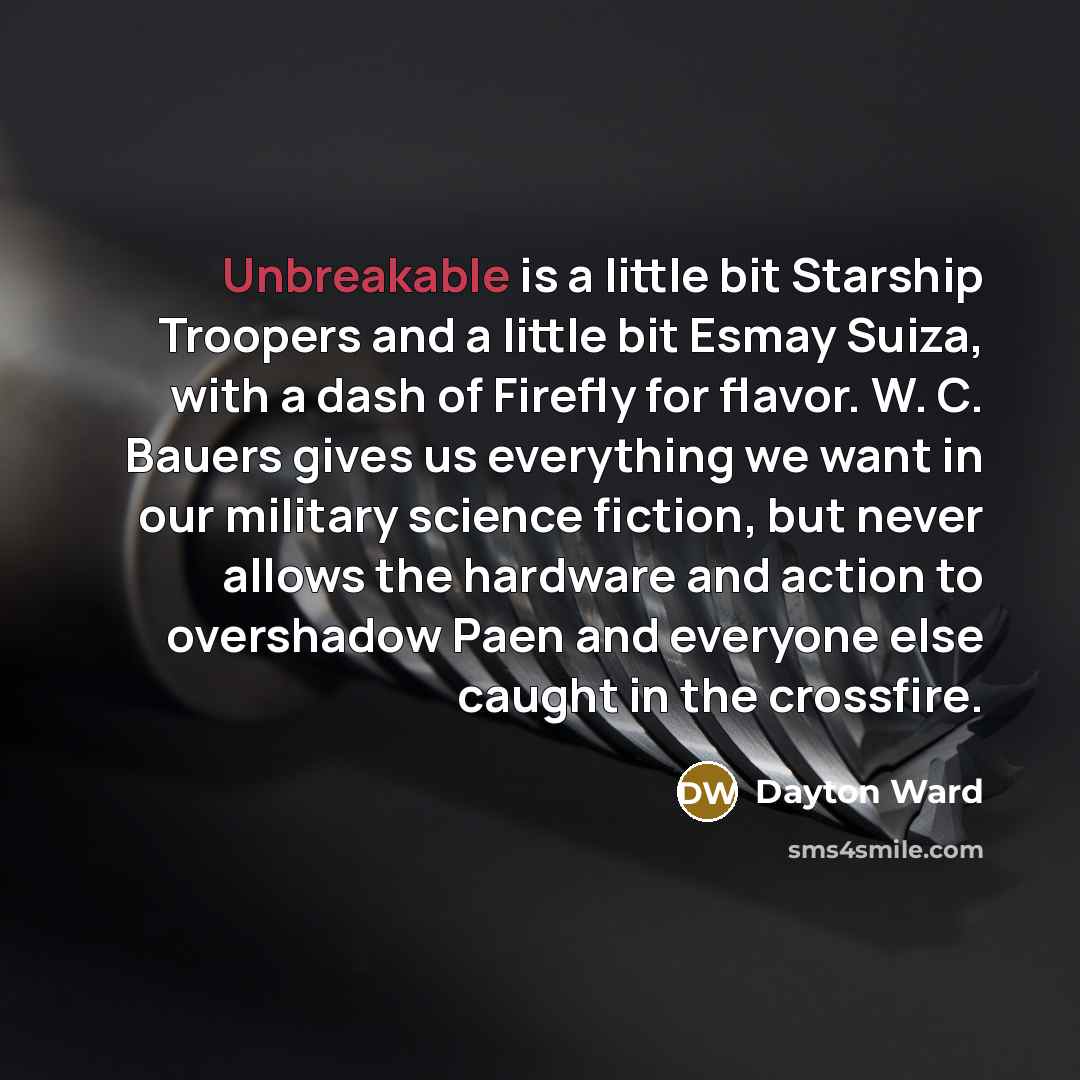 “Unbreakable is a little bit Starship Troopers and a little…” quote by Dayton Ward