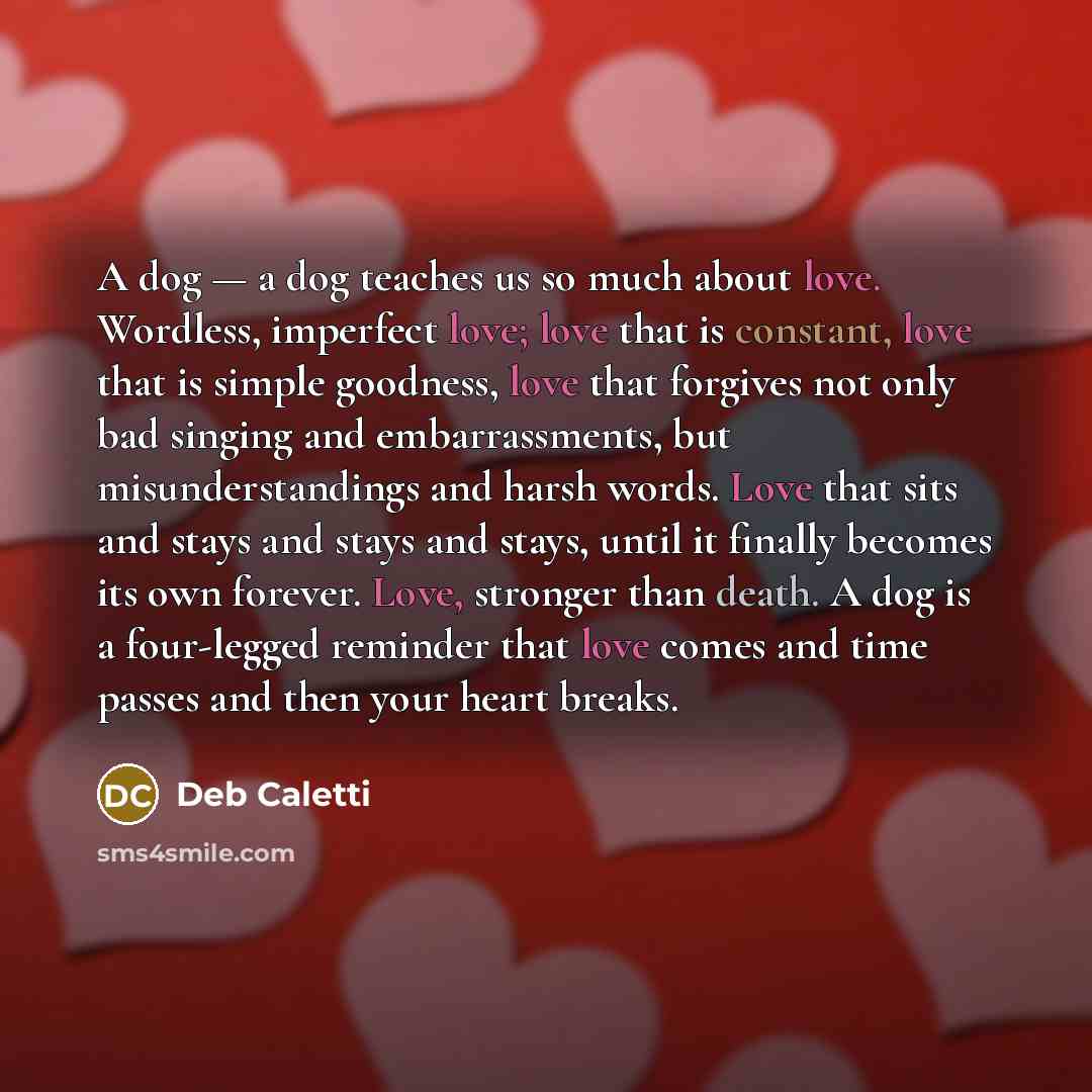 “A dog — a dog teaches us so much about…” quote by Deb Caletti