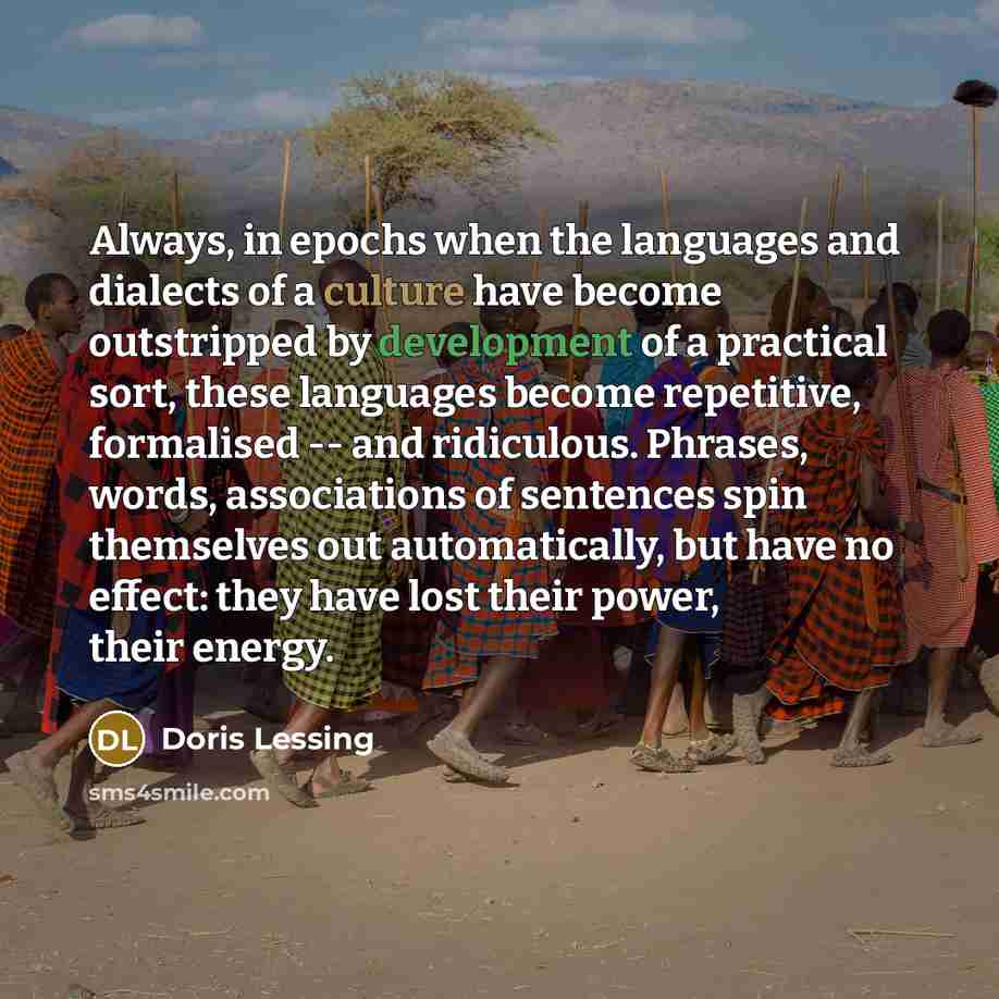 “Always, in epochs when the languages and dialects of a…” quote by Doris Lessing