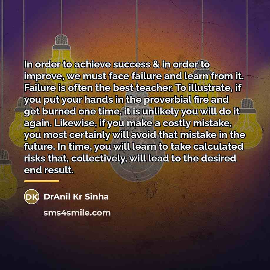 “In order to achieve success & in order to improve,…” quote by DrAnil Kr Sinha
