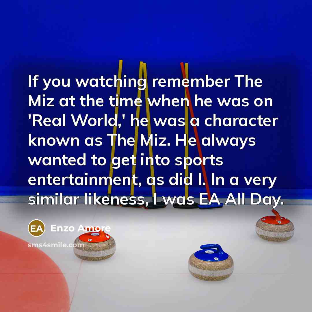 “If you watching remember The Miz at the time when…” quote by Enzo Amore