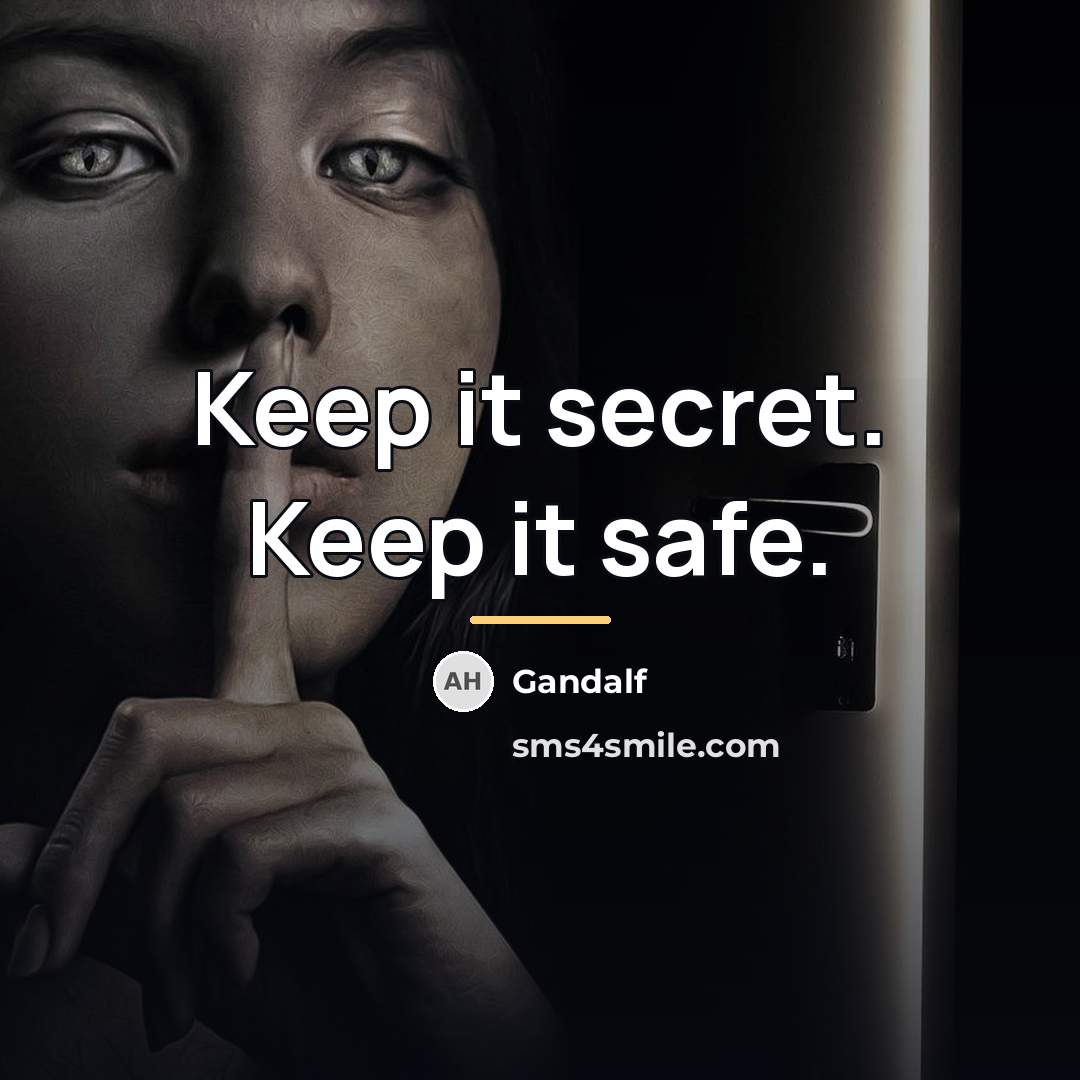 “Keep it secret. Keep it safe.…” quote by Gandalf