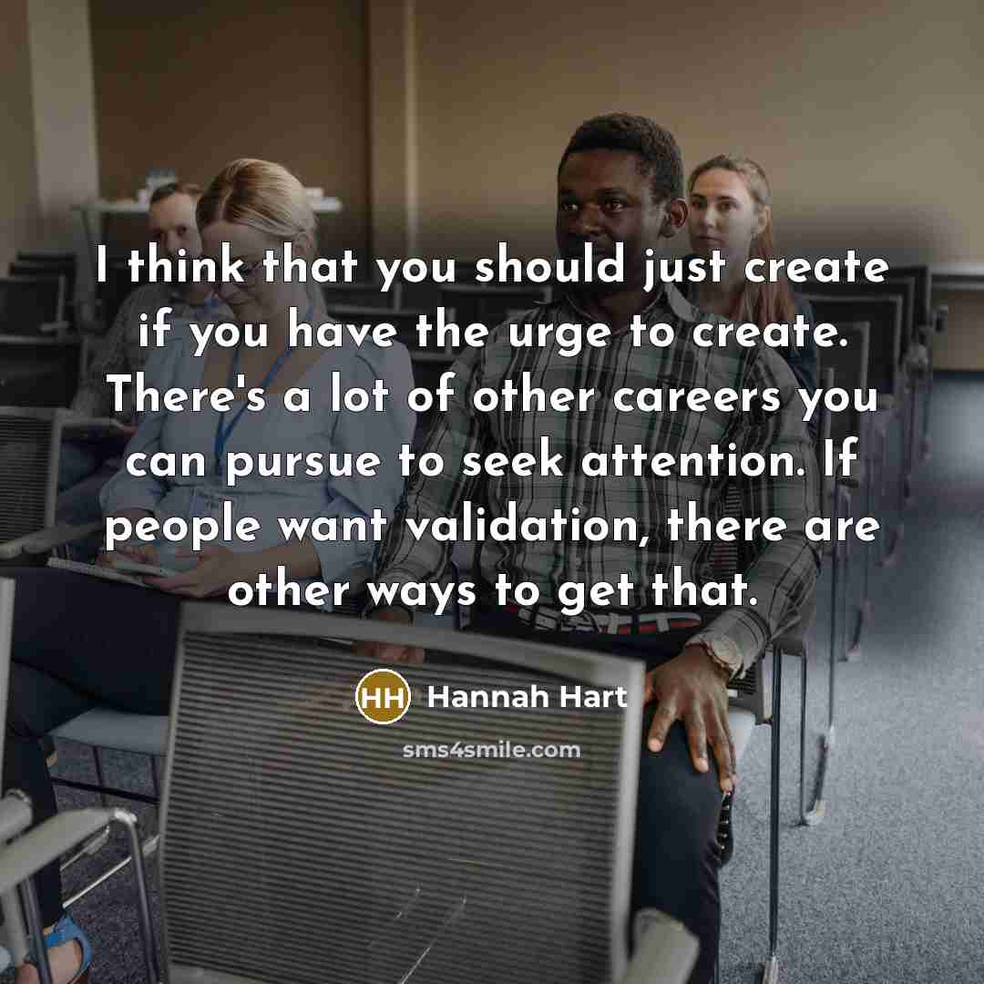 “I think that you should just create if you have…” quote by Hannah Hart