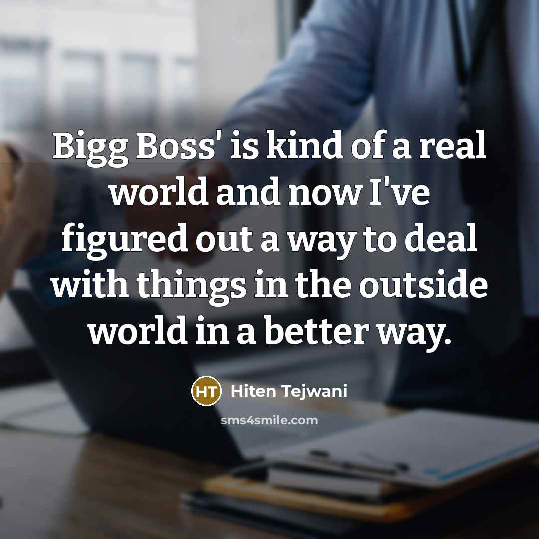 “Bigg Boss' is kind of a real world and now…” quote by Hiten Tejwani