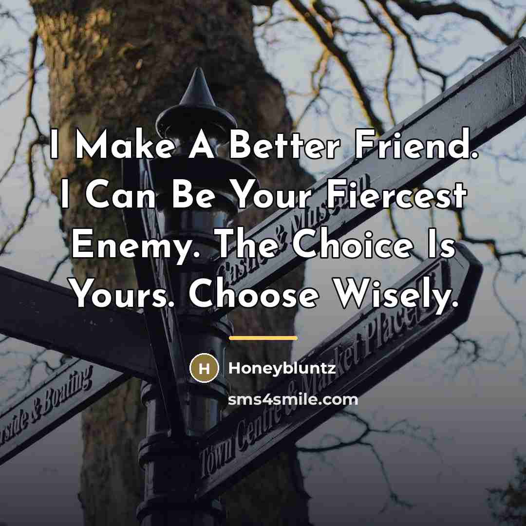 “I Make A Better Friend. I Can Be Your Fiercest…” quote by Honeybluntz