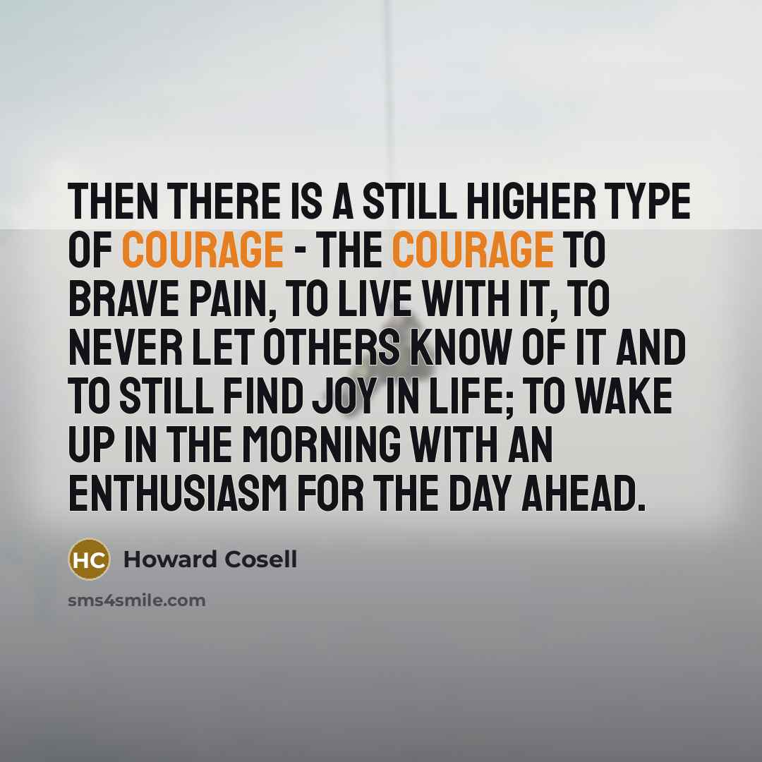 “Then there is a still higher type of courage -…” quote by Howard Cosell