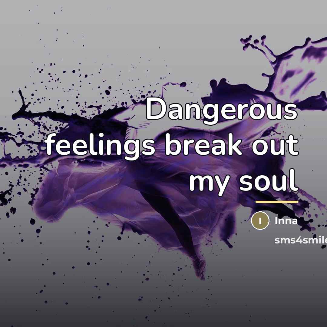 “Dangerous feelings break out my soul…” quote by Inna