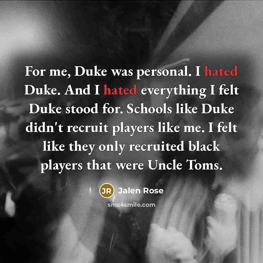 “For me, Duke was personal. I hated Duke. And I…” quote by Jalen Rose