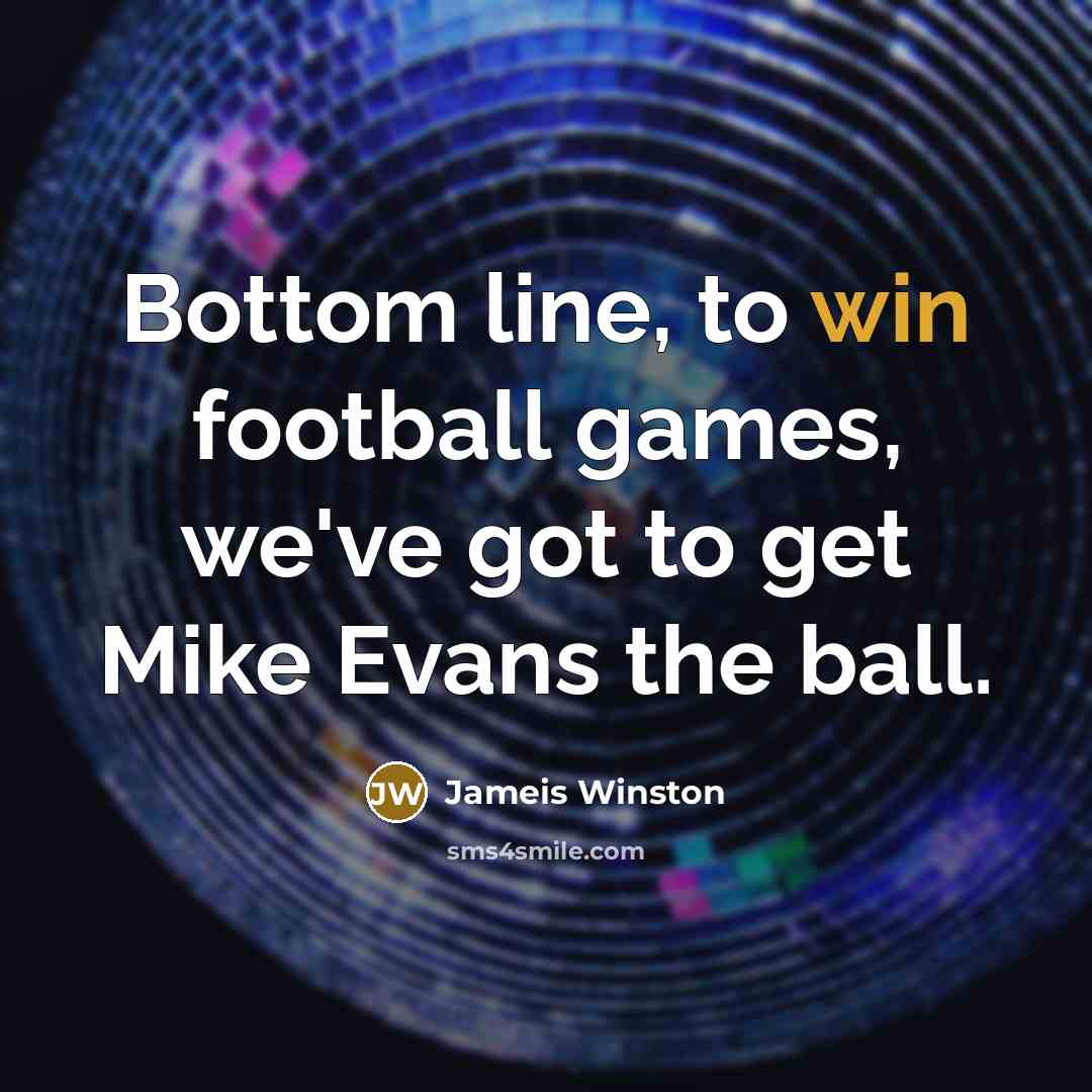“Bottom line, to win football games, we've got to get…” quote by Jameis Winston